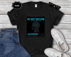 Do Not Disturb - Rewiring Consciousness- Neural Graphic T‑Shirt