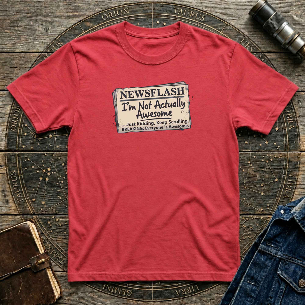 Newsflash 'I'm Not Actually Awesome' T-Shirt