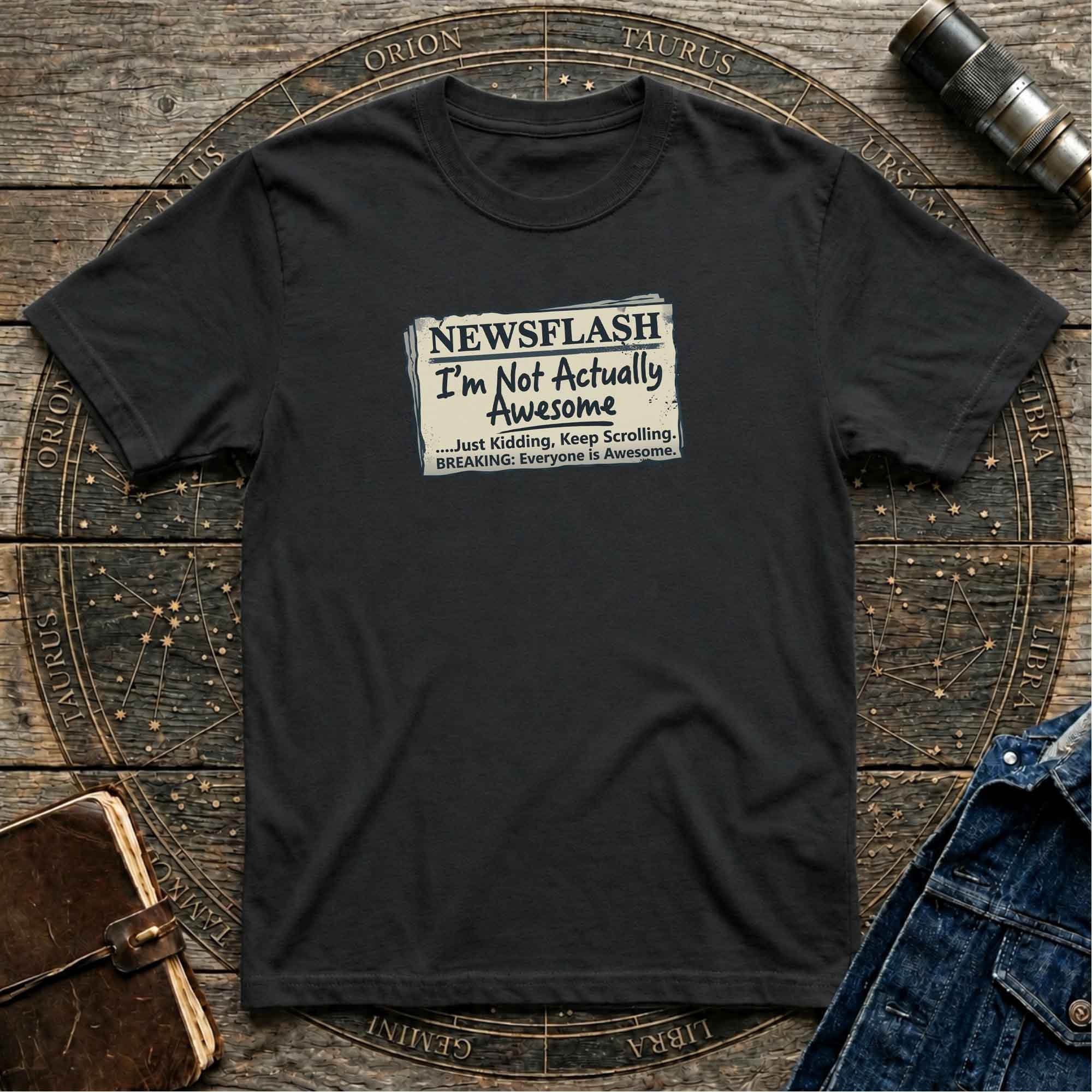 Newsflash 'I'm Not Actually Awesome' T-Shirt
