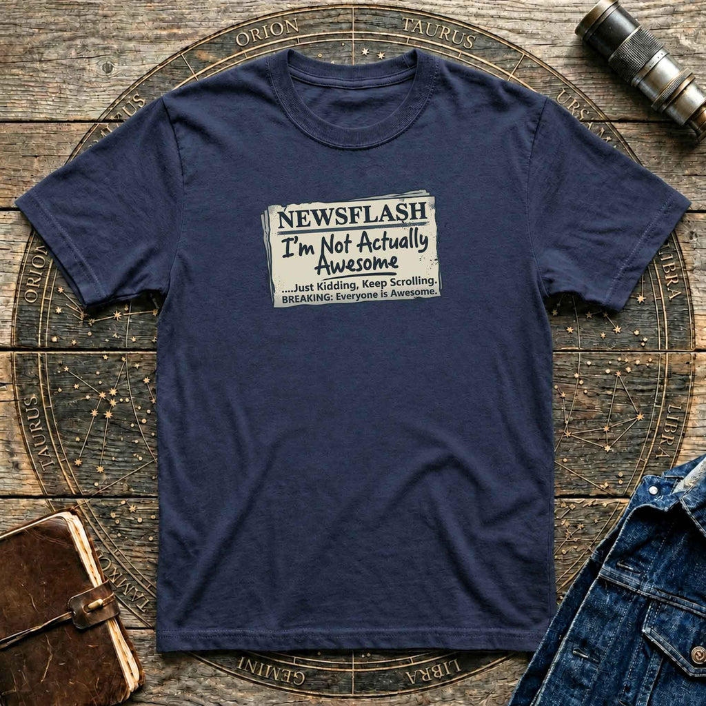 Newsflash 'I'm Not Actually Awesome' T-Shirt