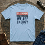 We Are Energy T-Shirt
