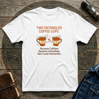Quantum Entangled Coffee T-Shirt
