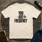 You Are Frequency T-Shirt