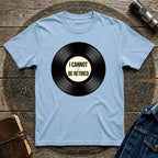 Vinyl Cannot Retire T-shirt