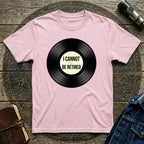 Vinyl Cannot Retire T-shirt
