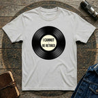 Vinyl Cannot Retire T-shirt