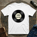Vinyl Cannot Retire T-shirt